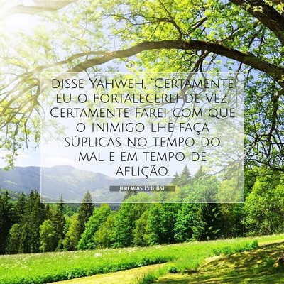 Picture 07 - Jeremias 15:11 BSL - disse Yahweh, “Certamente eu o fortalecerei de - Bible Verse Picture
