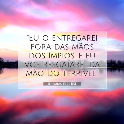Picture 07 - Jeremias 15:21 BSL - “Eu o entregarei fora das mãos dos ímpios, e - Bible Verse Picture