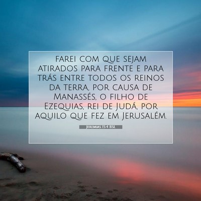 Picture 07 - Jeremias 15:4 BSL - farei com que sejam atirados para frente e para - Bible Verse Picture