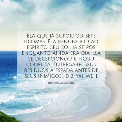 Picture 07 - Jeremias 15:9 BSL - Ela que já suportou sete idiomas. Ela renunciou - Bible Verse Picture