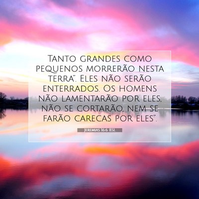 Picture 07 - Jeremias 16:6 BSL - Tanto grandes como pequenos morrerão nesta - Bible Verse Picture