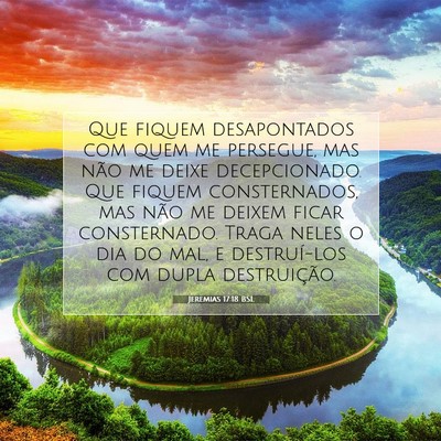 Picture 07 - Jeremias 17:18 BSL - Que fiquem desapontados com quem me persegue, mas - Bible Verse Picture