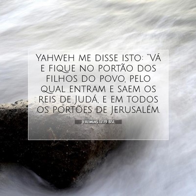 Picture 07 - Jeremias 17:19 BSL - Yahweh me disse isto: “Vá e fique no portão - Bible Verse Picture