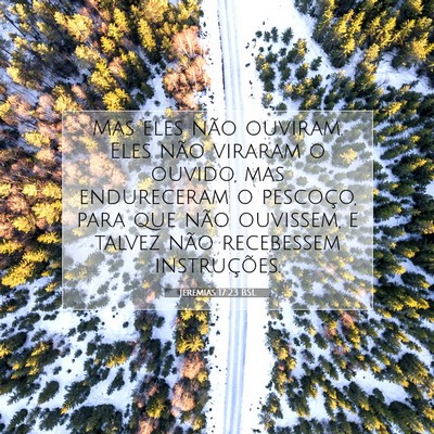 Picture 07 - Jeremias 17:23 BSL - Mas eles não ouviram. Eles não viraram o - Bible Verse Picture