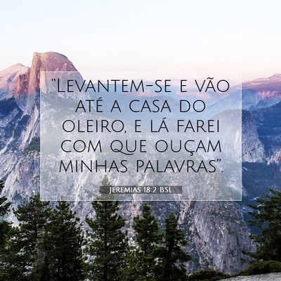 Picture 07 - Jeremias 18:2 BSL - “Levantem-se e vão até a casa do oleiro, e - Bible Verse Picture