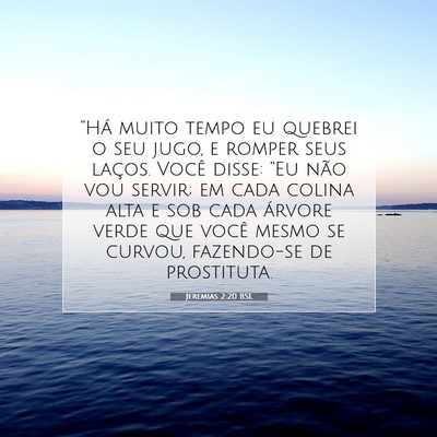 Picture 07 - Jeremias 2:20 BSL - “Há muito tempo eu quebrei o seu jugo, e - Bible Verse Picture
