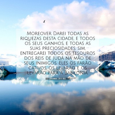 Picture 07 - Jeremias 20:5 BSL - Moreover Darei todas as riquezas desta cidade, e - Bible Verse Picture