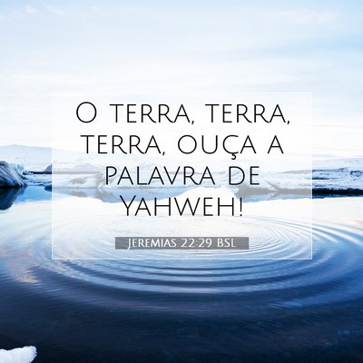 Picture 07 - Jeremias 22:29 BSL - O terra, terra, terra, ouça a palavra de - Bible Verse Picture