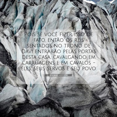 Picture 07 - Jeremias 22:4 BSL - Pois se você fizer isso de fato, então os reis - Bible Verse Picture