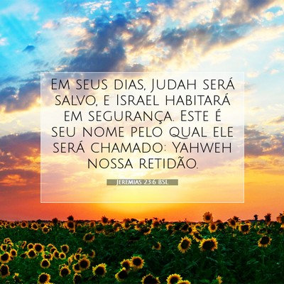 Picture 07 - Jeremias 23:6 BSL - Em seus dias, Judah será salvo, e Israel - Bible Verse Picture