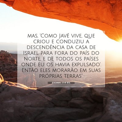 Picture 07 - Jeremias 23:8 BSL - mas, 'Como Javé vive, que criou e conduziu a - Bible Verse Picture