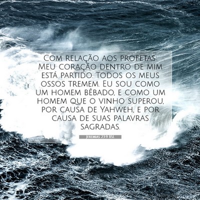 Picture 07 - Jeremias 23:9 BSL - Com relação aos profetas: Meu coração dentro - Bible Verse Picture