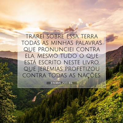 Picture 07 - Jeremias 25:13 BSL - trarei sobre essa terra todas as minhas palavras - Bible Verse Picture