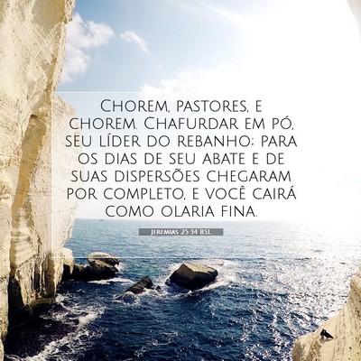 Picture 07 - Jeremias 25:34 BSL - Chorem, pastores, e chorem. Chafurdar em pó, seu - Bible Verse Picture