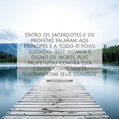Picture 07 - Jeremias 26:11 BSL - Então os sacerdotes e os profetas falaram aos - Bible Verse Picture
