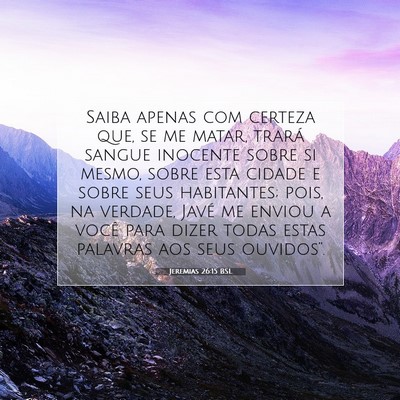 Picture 07 - Jeremias 26:15 BSL - Saiba apenas com certeza que, se me matar, trará - Bible Verse Picture