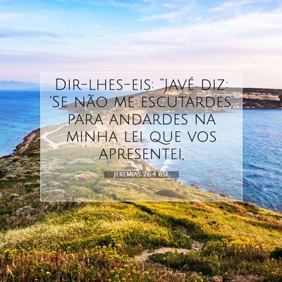 Picture 07 - Jeremias 26:4 BSL - Dir-lhes-eis: “Javé diz: 'Se não me - Bible Verse Picture