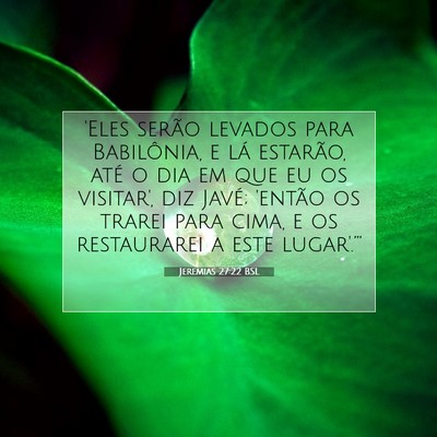 Picture 07 - Jeremias 27:22 BSL - 'Eles serão levados para Babilônia, e lá - Bible Verse Picture