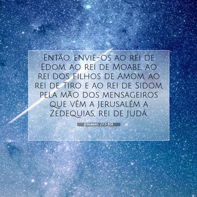 Picture 07 - Jeremias 27:3 BSL - Então, envie-os ao rei de Edom, ao rei de Moabe, - Bible Verse Picture