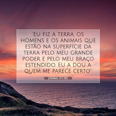 Picture 07 - Jeremias 27:5 BSL - 'Eu fiz a terra, os homens e os animais que - Bible Verse Picture