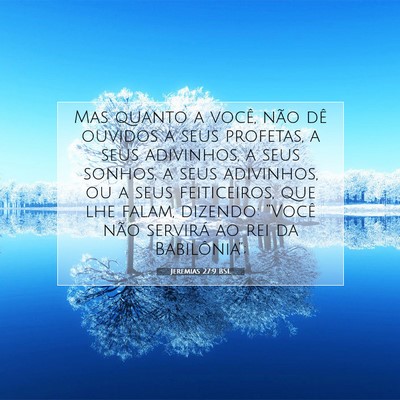 Picture 07 - Jeremias 27:9 BSL - Mas quanto a você, não dê ouvidos a seus - Bible Verse Picture