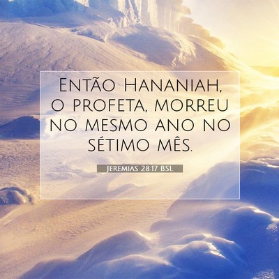 Picture 07 - Jeremias 28:17 BSL - Então Hananiah, o profeta, morreu no mesmo ano - Bible Verse Picture