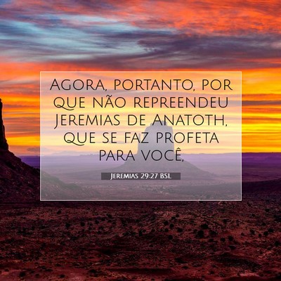 Picture 07 - Jeremias 29:27 BSL - Agora, portanto, por que não repreendeu Jeremias - Bible Verse Picture