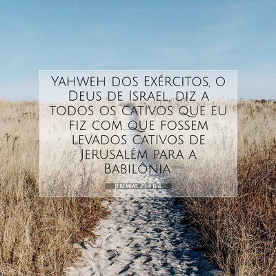 Picture 07 - Jeremias 29:4 BSL - Yahweh dos Exércitos, o Deus de Israel, diz a - Bible Verse Picture