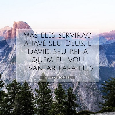 Picture 07 - Jeremias 30:9 BSL - mas eles servirão a Javé seu Deus, e David, seu - Bible Verse Picture