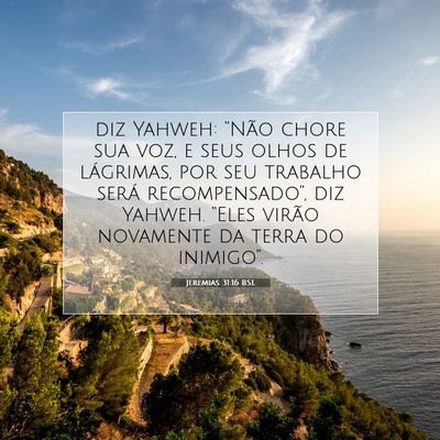 Picture 07 - Jeremias 31:16 BSL - diz Yahweh: “Não chore sua voz, e seus olhos - Bible Verse Picture
