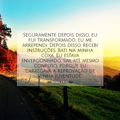 Picture 07 - Jeremias 31:19 BSL - Seguramente depois disso, eu fui transformado. Eu - Bible Verse Picture