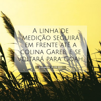 Picture 07 - Jeremias 31:39 BSL - A linha de medição seguirá em frente até a - Bible Verse Picture