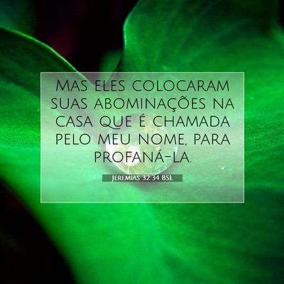Picture 07 - Jeremias 32:34 BSL - Mas eles colocaram suas abominações na casa que - Bible Verse Picture