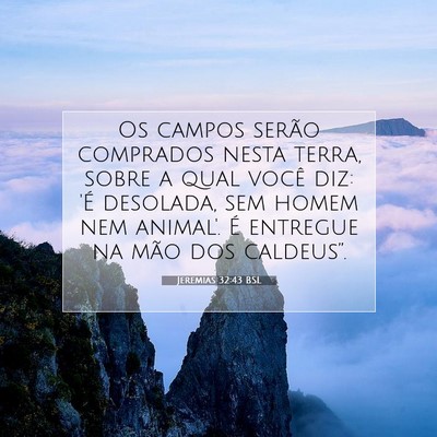 Picture 07 - Jeremias 32:43 BSL - Os campos serão comprados nesta terra, sobre a - Bible Verse Picture