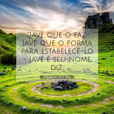 Picture 07 - Jeremias 33:2 BSL - “Javé que o faz, Javé que o forma para - Bible Verse Picture
