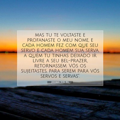 Picture 07 - Jeremias 34:16 BSL - mas tu te voltaste e profanaste o meu nome, e - Bible Verse Picture