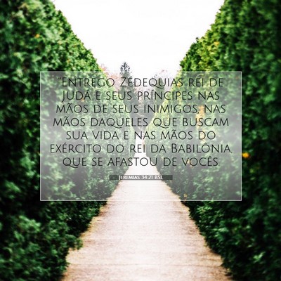 Picture 07 - Jeremias 34:21 BSL - “Entrego Zedequias rei de Judá e seus - Bible Verse Picture