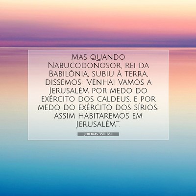 Picture 07 - Jeremias 35:11 BSL - Mas quando Nabucodonosor, rei da Babilônia, - Bible Verse Picture