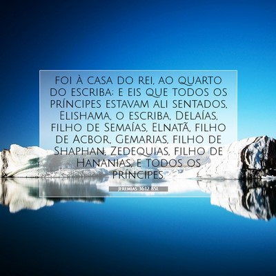 Picture 07 - Jeremias 36:12 BSL - foi à casa do rei, ao quarto do escriba; e eis - Bible Verse Picture
