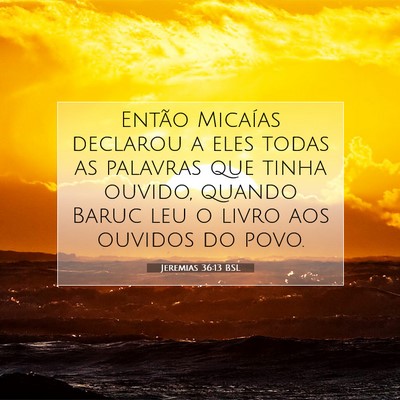 Picture 07 - Jeremias 36:13 BSL - Então Micaías declarou a eles todas as palavras - Bible Verse Picture