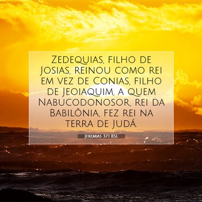 Picture 07 - Jeremias 37:1 BSL - Zedequias, filho de Josias, reinou como rei em - Bible Verse Picture