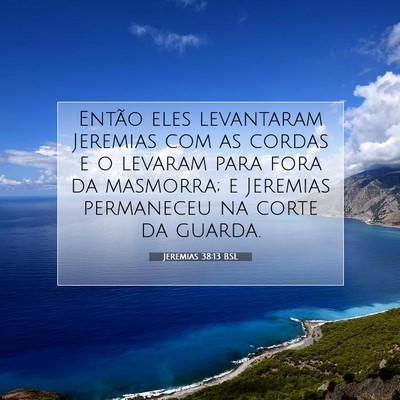 Picture 07 - Jeremias 38:13 BSL - Então eles levantaram Jeremias com as cordas e o - Bible Verse Picture