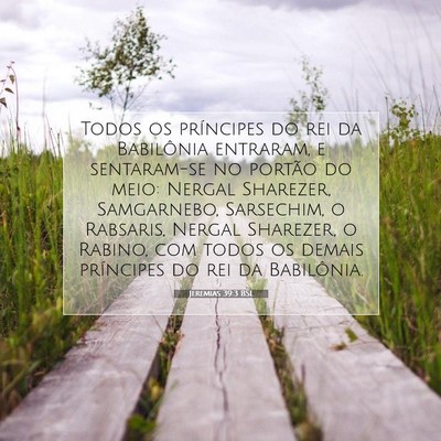 Picture 07 - Jeremias 39:3 BSL - Todos os príncipes do rei da Babilônia - Bible Verse Picture