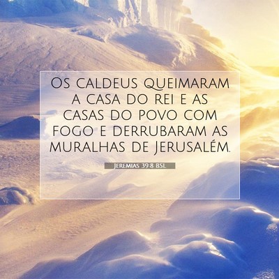 Picture 07 - Jeremias 39:8 BSL - Os caldeus queimaram a casa do rei e as casas do - Bible Verse Picture