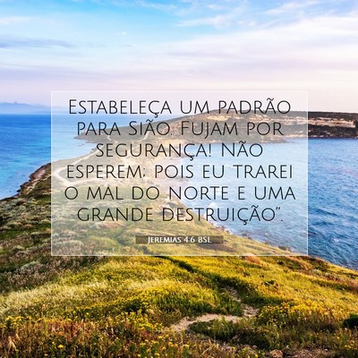 Picture 07 - Jeremias 4:6 BSL - Estabeleça um padrão para Sião. Fujam por - Bible Verse Picture