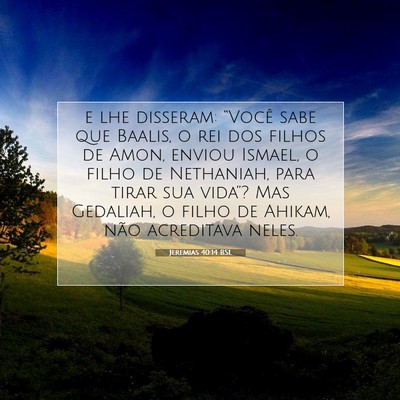Picture 07 - Jeremias 40:14 BSL - e lhe disseram: “Você sabe que Baalis, o rei - Bible Verse Picture