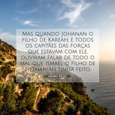 Picture 07 - Jeremias 41:11 BSL - Mas quando Johanan o filho de Kareah, e todos os - Bible Verse Picture