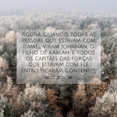 Picture 07 - Jeremias 41:13 BSL - Agora, quando todas as pessoas que estavam com - Bible Verse Picture