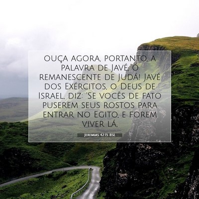 Picture 07 - Jeremias 42:15 BSL - ouça agora, portanto, a palavra de Javé, ó - Bible Verse Picture