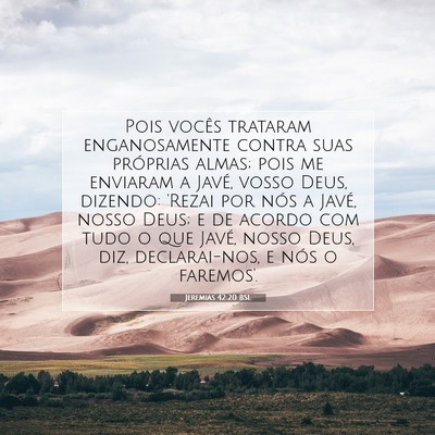 Picture 07 - Jeremias 42:20 BSL - Pois vocês trataram enganosamente contra suas - Bible Verse Picture